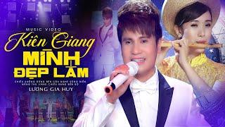 Kiên Giang Mình Đẹp Lắm - Lương Gia Huy Official MV  Bài Hát Ngợi Ca Vùng Đất Phương Nam