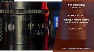 Sony tech - Using A-mount lenses on E-mount cameras for A7IV A7RV A7III A6000 A1..