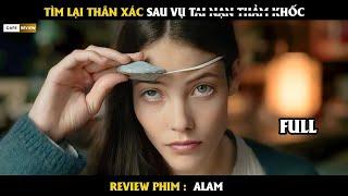 Tìm lại thân xác sau vụ tai nạn - Review phim ALAM