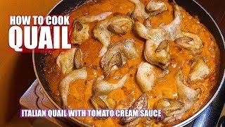 How to Cook Quail - Quail Recipes - Italian Quail Tomato Cream Sauce