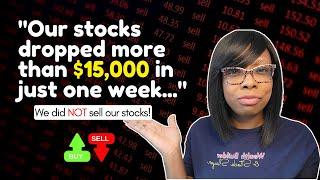 Our Stocks Took A $15000 Hit Last Week - No Panic Selling Here