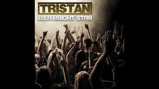 TRISTAN - Be a bright star