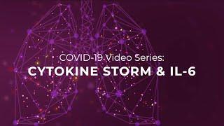 What is a Cytokine Storm in COVID-19 patients? How can IL-6 help?