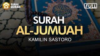 Bacaan Merdu Surah Al Jumuah - Kamilin Sastoro  Menyejukkan Hati