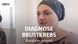 Jung und an Brustkrebs erkrankt  Rundum gesund