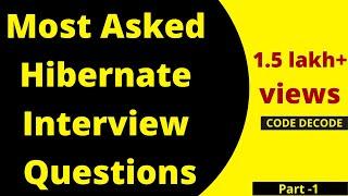 Hibernate Interview Questions and Answers in Java with examples PART -1 MOST ASKED Code Decode