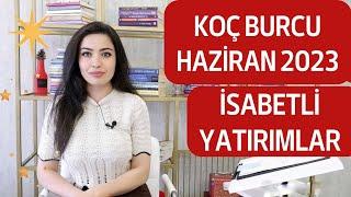 KOÇ BURCU  İSABETLİ YATIRIMLAR  HAZİRAN 2023 