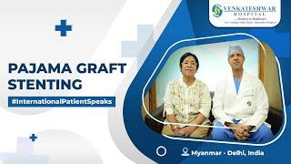 International Patient Speaks Pajama Graft Stenting by Dr. Rakesh Chugh