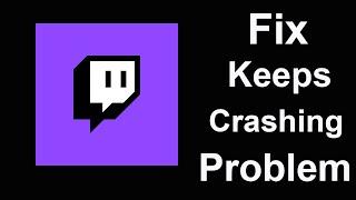 Fix Twitch Keeps Crashing  Fix Twitch Keeps Freezing  PSA 24