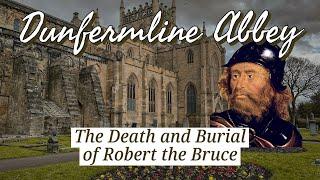 The Death and Burial of Robert the Bruce- Dunfermline Abbey Scotland