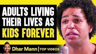 Adults Living Their Lives As Kids Forever  Dhar Mann
