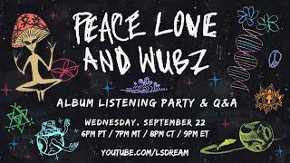 LSDREAM Presents The PEACE LOVE & WUBZ Album Listening Party + Q&A