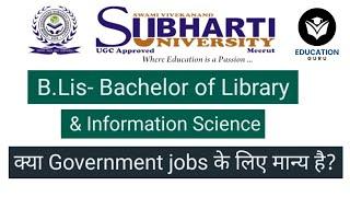 B.lisB.libM.lis from Subharti University valid for Government jobs? Librarian vacancy in Bihar