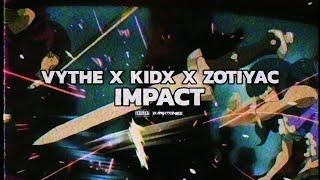 VYTHE - IMPACT feat. KIDX & ZOTIYAC p. mathiastyner