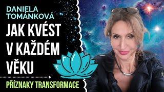 PRÁCE S ENERGIÍ  Jak kvést v každém věku  Daniela Tománková  Příznaky transformace rozhovor