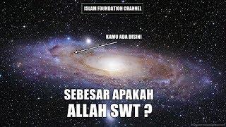 Sebesar Apakah Allah SWT ? Simak Video Ini Untuk Mengetahuinya