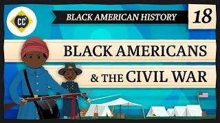 Black Americans in the Civil War Crash Course Black American History #18