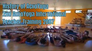 History of AcroYoga 2nd AcroYoga International Teacher Training 2007