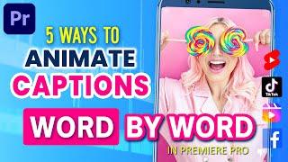 5 Easy Ways to Animate Captions WORD BY WORD in Premiere Pro CC  No Keyframing