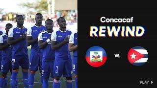 Concacaf Rewind 2019 CNLQ  Haiti vs Cuba