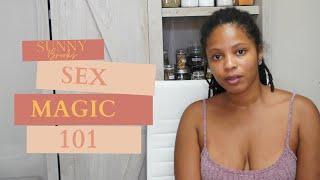 Sex Magic 101  How to use Sex Magic & Sex Rituals to Manifest