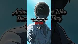 Anime Characters Became What They Hated #anime #shorts #animeedits #trending #amv