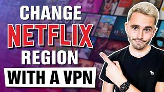 How to Change Your Netflix Region With a VPN 100% Works