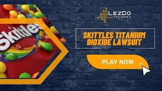 Skittles Titanium Dioxide Lawsuit