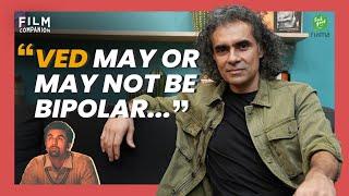 Exclusive Interview Imtiaz Ali  Anupama Chopra  Film Companion