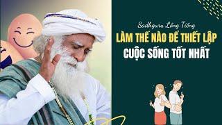 Làm Thế Nào Để Thiết Lập Cuộc Sống Tốt Nhất  Sadhguru Lồng Tiếng #186