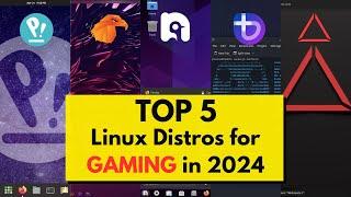 Top 5 Best Linux Distros for GAMING in 2024