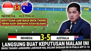  KEPUTUSAN NEKAT & GILA ERICK THOHIR  Skor Akhir 3-5 Timnas Indonesia U-16 vs Australia Piala AFF