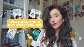 Ho 2030 anni e non so cosa fare - Libri consigliati