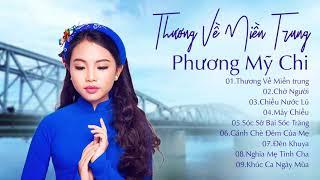 Thương Về Miền Trung - Phương Mỹ Chi  Tuyển Chọn Những Ca Khúc Hay Nhất về Miền Trung