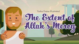 The Extent of Allahs Mercy