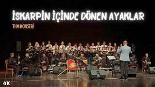 İskarpin İçinde Dönen Ayaklar - THM Konseri Şef Yunus Alan