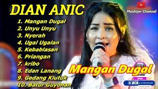 DIAN ANIC NEWEST FULL ALBUM 2024 ‼️ MANGAN DUGAL UNYU UNYU NYERAH