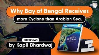 Why Bay of Bengal Receives more Cyclone than Arabian Sea?  Principles of Indian geography  UPSC