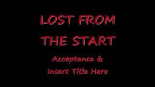 Lost From The Start - Acceptance and Insert Title Here