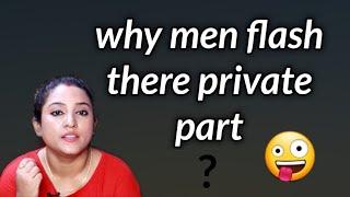 why men flash there private part?  truth revealed  ritus corner