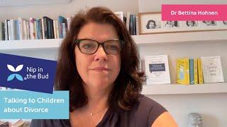 Talking to Children about Divorce with Dr Bettina Hohnen