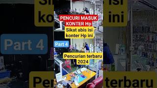 Pencuri Masuk konter Hp sikat abis terbaru 2024 part4 #cctv #videpencurian #pencurianhp