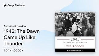 1945 The Dawn Came Up Like Thunder by Tom Pocock · Audiobook preview