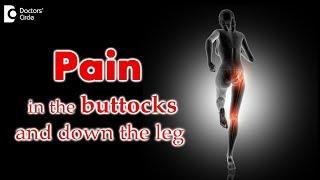 What causes pain in the buttocks and down the leg? Treatment - Dr. Mohan M R  Doctors Circle