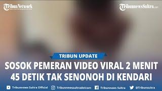 Beredar Video Viral 2 Menit 45 Detik Adegan Tak Senonoh di Kendari Sulawesi Tenggara Sosok Pemeran