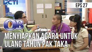 OB - Menyiapkan Acara Untuk Ulang Tahun Pak Taka Episode 27