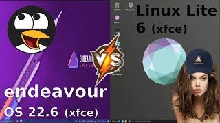 Endeavour OS 22.6 vs Linux Lite 6  XFCE Desktop Editions