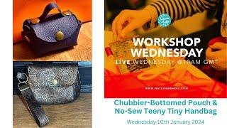 Natasha Makes - Workshop Wednesday 10th January 2024 - Chubbier-Bottomed Pouch & No-Sew Tiny Handbag