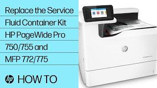 Replace the Service Fluid Container Kit  HP PageWide Pro 750755 and MFP 772775  HP