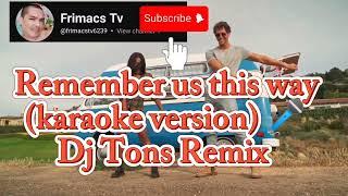 DJ Tons -  Remember us this way karaoke version Remix
